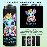 Add Name Text - Just a Girl Who Loves Dragons!    Thermal Tumbler<br><div class="desc">Add a Name  or Change Text  - Just a Girl Who Loves Dragons - -  See my store for lots more great Dragon Gift Ideas</div>