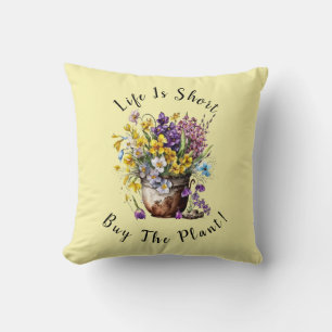 Add Name, Text - Life is Short,  Buy The Plant!  Cushion