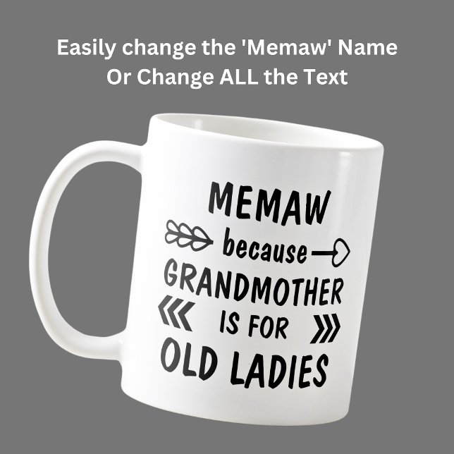 Add Name Text, Memaw Grandmother is for Old Ladies Coffee Mug (Creator Uploaded)