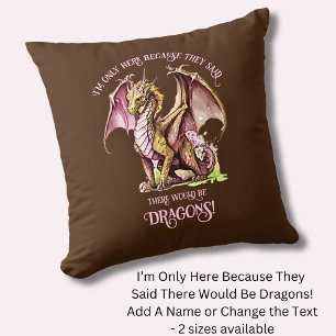 Add Name Text - Only Here Because Said Dragons! Cushion