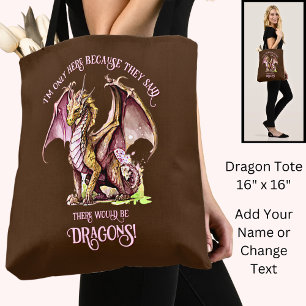 Add Name Text - Only Here Because Said Dragons!    Tote Bag