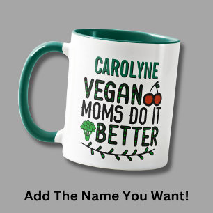 Add Name, Vegan Moms Do It Better  Mug