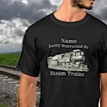Add Name Vintage Steam Train Easily Distracted By T-Shirt<br><div class="desc">Easily Distracted by Trains - Add Name and Change any text -  - - See Lots More Train Theme Gifts in my store - Have a look NOW! - there will be something you love!</div>