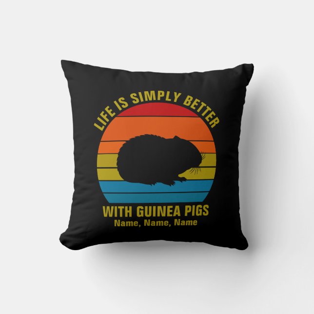 Add Names Change ALL Text, Life Better Guinea Pigs Cushion (Front)