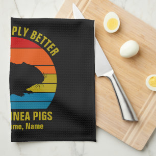 Add Names Change ALL Text, Life Better Guinea Pigs Tea Towel