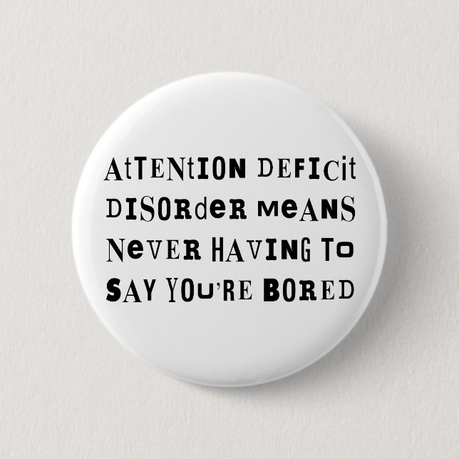 ADD Never Bored 6 Cm Round Badge (Front)