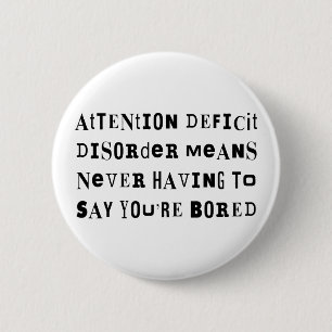 ADD Never Bored 6 Cm Round Badge