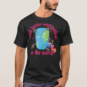 Add polish to world  Manicurist nail technician na T-Shirt