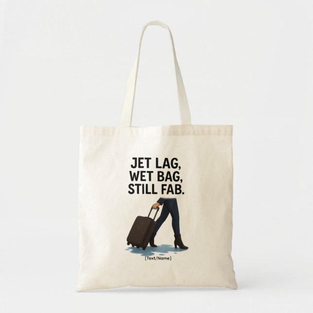 Add Text/Name Funny Tote Bag – Jet Lag & Wet Bag (Front)