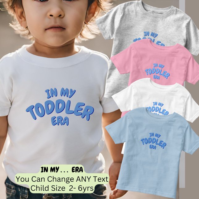 Add Word IN MY Custom Blue TODDLER ERA  Toddler T-Shirt (Creator Uploaded)