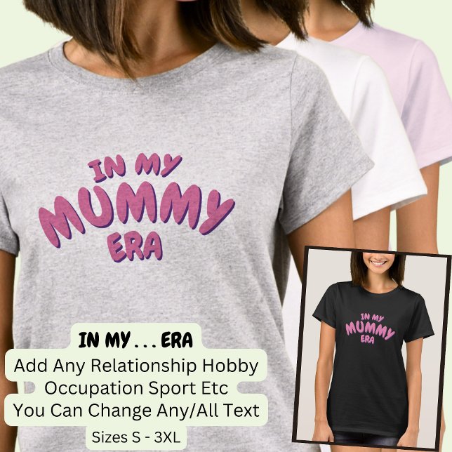 Add Word IN MY Custom MUMMY ERA T-Shirt (Creator Uploaded)