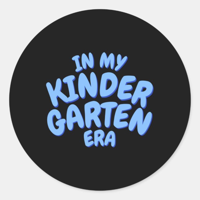 Add Word In My Kindergarten Era Blue Toddler T Shi Classic Round Sticker (Front)