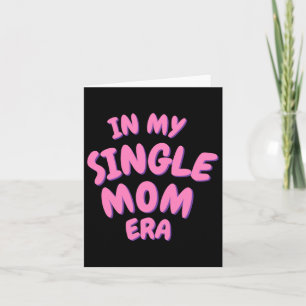 Add Word In My Single Mom Era T Shirt  Card