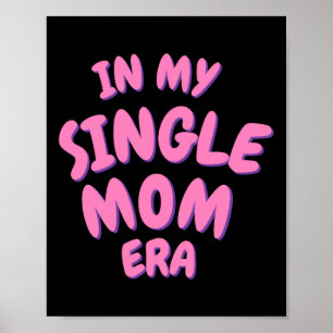 Add Word In My Single Mom Era T Shirt  Poster