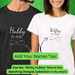 Add Year, Names, Change Text Infinity, Hubby Wifey T-Shirt<br><div class="desc">Add NAMES,  Add the year,  and change the text if you want - see the other half of this,  and more couples & family matching t-shirts,  in the Matching Designs Collection in my store.</div>