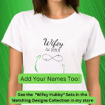 Add Year, Names, Change Text Infinity, Hubby Wifey T-Shirt<br><div class="desc">Add NAMES,  Add the year,  and change the text if you want - see the other half of this,  and more couples & family matching t-shirts,  in the Matching Designs Collection in my store.</div>