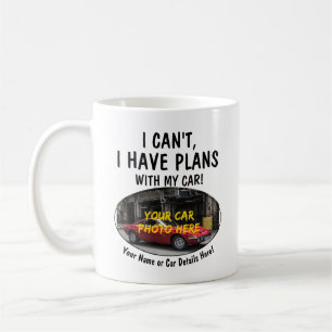 Add your Car Photo Name, Text, Can't Plans With Coffee Mug