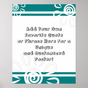 Add Your Custom Quote Stripes Flowers Bold Teal Poster
