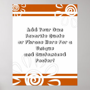 Add Your Custom Quote Stripes Flowers Burnt Orange Poster