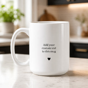 Add Your Custom Text Heart Coffee Mug