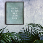 Add Your Custom Text Subtle Blue Grunge Poster<br><div class="desc">Over a subtle blue grunge, a template field was added for your text. Use this space to add your favourite quote or sentiment. Maybe it's funny. Perhaps you need a poster that motivates you. Whatever your reason, make this design your own. The font can be changed if you prefer. Another...</div>