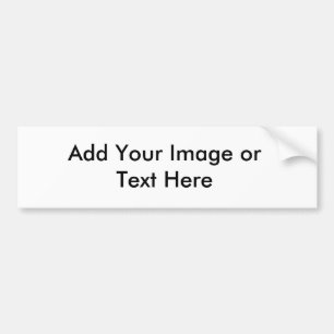 Add Your Image or Text Here Bumper Sticker