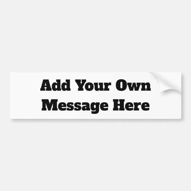 Add Your Message onto this Bumper Sticker (Front)