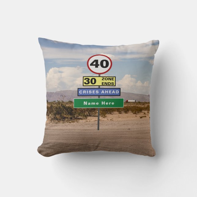 Add Your Name 40th Birthday Funny Signs Road Trip Cushion (Front)