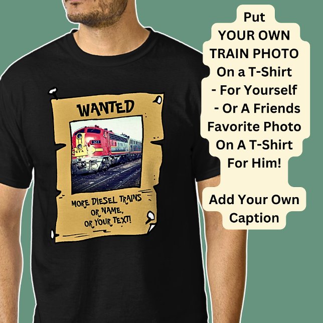Add Your Name Text Image Photo Diesel Wanted Train T-Shirt (Creator Uploaded)