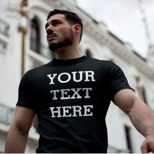 Add Your Own Custom Text Here Black and White T-Shirt