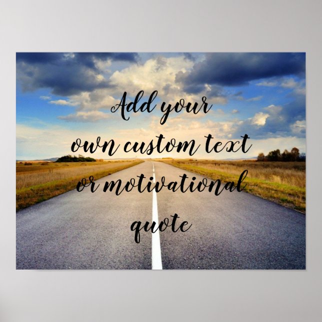 Add Your Own Custom Text Or Motivational Quote Poster (Front)