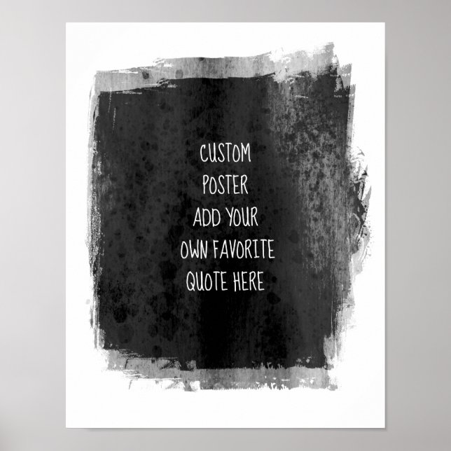 add your own quote  charcoal grey paint on white   poster (Front)