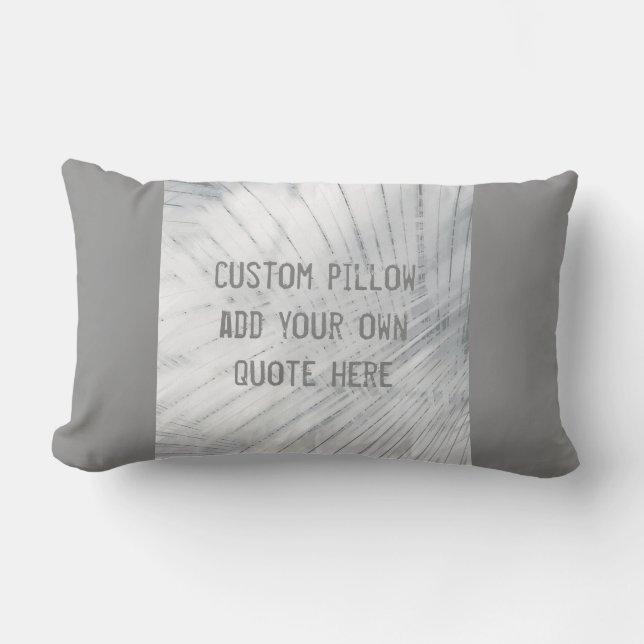add your own quote custom pillow grey (Front)