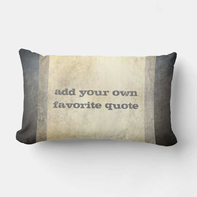 add your own quote custom tan and grey distressed lumbar cushion (Front)