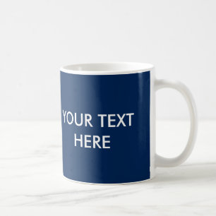ADD YOUR OWN TEXT COFFEE MUG