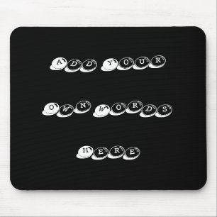 Add your own words, design your own mouse pad