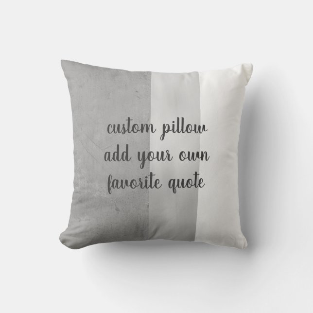 add your quote custom grey and white  throw pillow (Front)