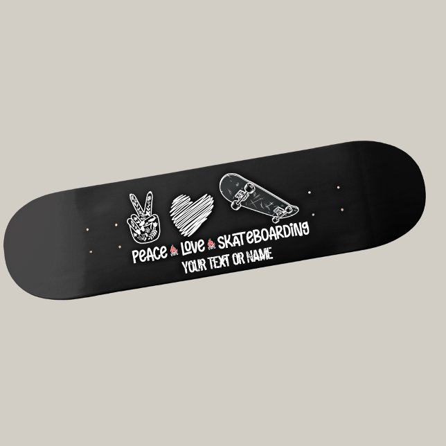 Add Your Text Name, Peace Love Skateboarding       Skateboard (Creator Uploaded)