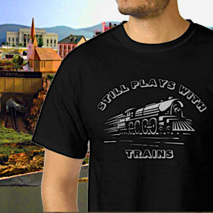 Add Your TEXT - Still Plays With Steam Trains T-Shirt
