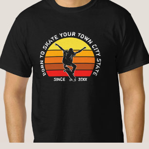 Add Your Town City State Year Text - Born To Skate T-Shirt