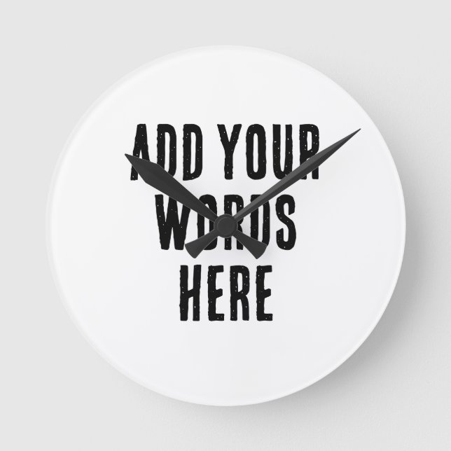 Add Your Words Here Custom Customized Personalized Round Clock (Front)