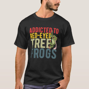Addcited To Red Eyed Tree Frogs T-Shirt