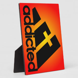 Addicted Plaque