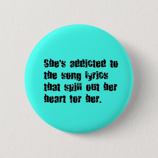 ADDICTED SONG LYRICS HEART SPILL SAD EMO COMMENTS 6 CM ROUND BADGE