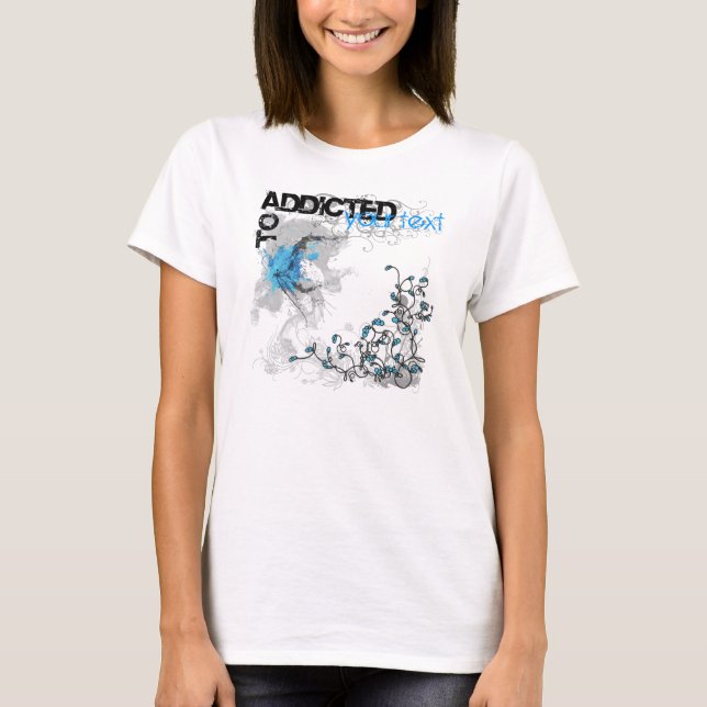 Addicted T-Shirt (Front)