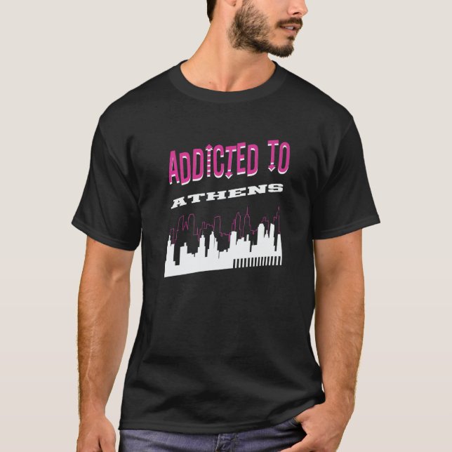 Addicted To Athens  Vacation Humor Trip Georgia To T-Shirt (Front)
