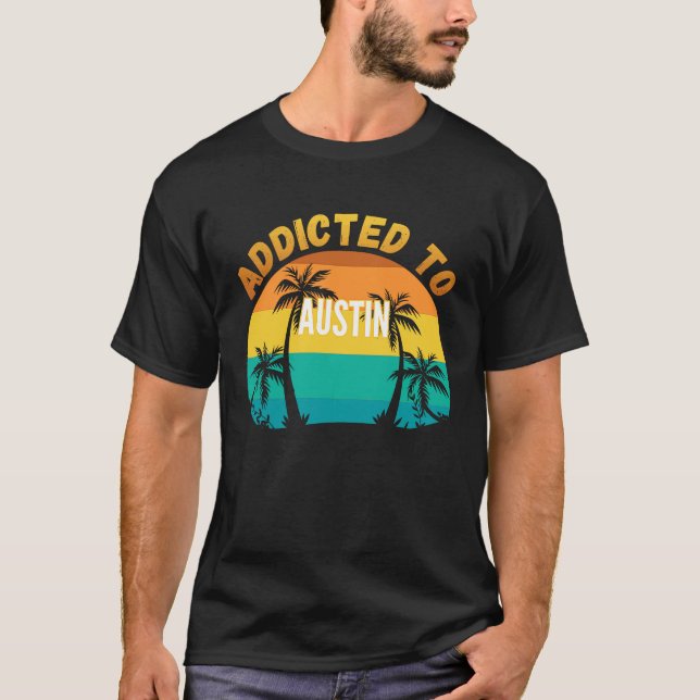 Addicted to Austin Austin T-Shirt (Front)