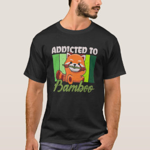 Addicted To Bamboo Quote For A Red Panda Zoo Keepe T-Shirt