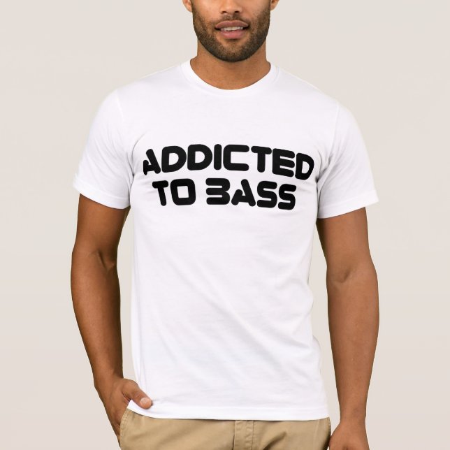 Addicted To Bass (TextOnly) T-Shirt (Front)