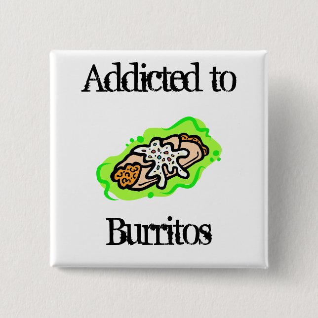 addicted to Burritos 15 Cm Square Badge (Front)